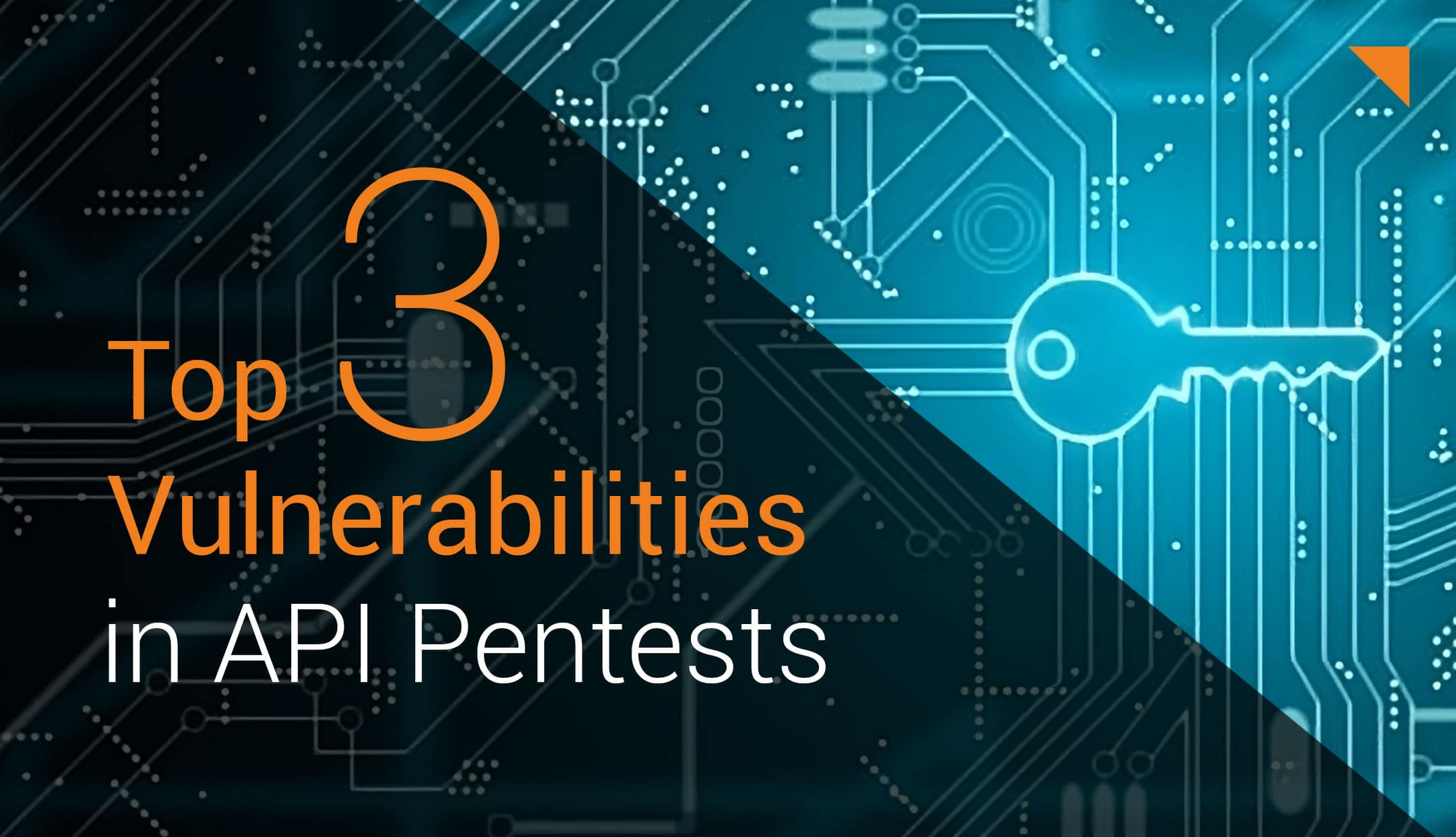 Top 3 Vulnerabilities in API Pentests