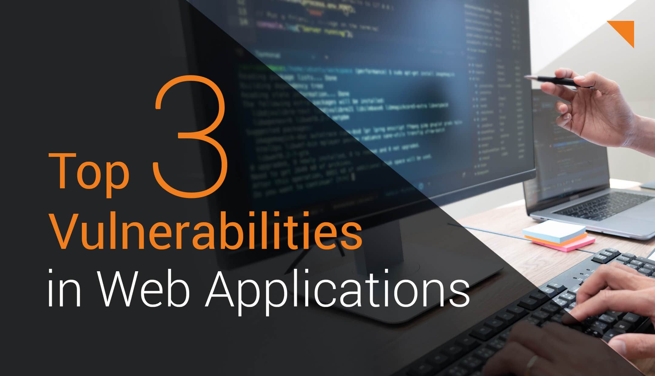Top 3 Vulnerabilities in Web Applications
